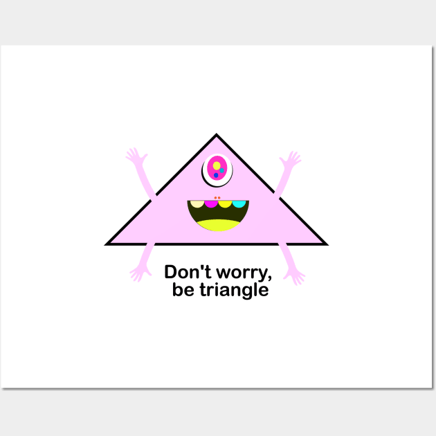 Don't worry,  be triangle Wall Art by hsf